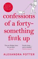 Confessions of a Forty-Something F**k Up. Autor: Potter Alexandra. SmakLiter.pl Okładka książki Confessions of a Forty-Something F**k Up