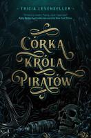 Córka Króla Piratów wyd. 2022. Autor: Levenseller Tricia. SmakLiter.pl Okładka książki Córka Króla Piratów wyd. 2022