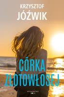 Córka Złotowłosej. Autor: Jóźwik Krzysztof. SmakLiter.pl Okładka książki Córka Złotowłosej