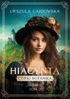 Córki botanika. Bliźniaczki Tom 2 Hiacynta. Autor: Gajdowska Urszula. SmakLiter.pl Okładka książki Córki botanika. Bliźniaczki Tom 2 Hiacynta