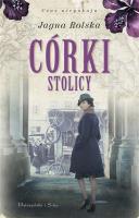 Córki stolicy. Autor: Jagna Rolska. SmakLiter.pl Okładka książki Córki stolicy