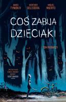 Coś zabija dzieciaki T.1. Autor: Dell’Edera Werther. SmakLiter.pl Okładka książki Coś zabija dzieciaki T.1