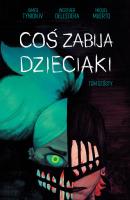 Coś zabija dzieciaki. Autor: Dell’Edera Werther, James Tynion IV, Muerto Miguel. SmakLiter.pl Okładka książki Coś zabija dzieciaki