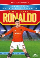 CR7, czyli Ronaldo. Najlepsi piłkarze świata. Autor: Matt & Tom Oldfield. SmakLiter.pl Okładka książki CR7, czyli Ronaldo. Najlepsi piłkarze świata