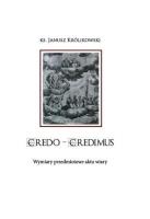 CREDO CREDIMUS. Wymiary przedmiotowe aktu wiary. Autor: Janusz Królikowski. SmakLiter.pl Okładka książki CREDO CREDIMUS. Wymiary przedmiotowe aktu wiary