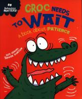 Croc Needs to Wait - A book ab. Autor: Graves Sue. SmakLiter.pl Okładka książki Croc Needs to Wait - A book ab