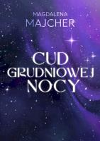Cud grudniowej nocy wyd. 2. Autor: Majcher Magdalena. SmakLiter.pl Okładka książki Cud grudniowej nocy wyd. 2