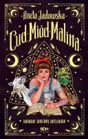 Cud, miód, Malina. Autor: Jadowska Aneta. SmakLiter.pl Okładka książki Cud, miód, Malina
