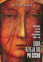 Cuda dzieją się po cichu. Autor: Czupryn Anita. SmakLiter.pl Okładka książki Cuda dzieją się po cichu