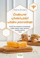 Cudowne właściwości wosku pszczelego. Autor: Petra Ahnert. SmakLiter.pl Okładka książki Cudowne właściwości wosku pszczelego