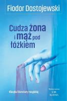 Cudza żona i mąż pod łóżkiem. Autor: Fiodor Dostojewski. SmakLiter.pl Okładka książki Cudza żona i mąż pod łóżkiem