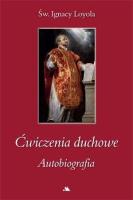 Ćwiczenia duchowe. Autobiografia św. Ignacy Loyola. Autor: św. Ignacy Loyola. SmakLiter.pl Okładka książki Ćwiczenia duchowe. Autobiografia św. Ignacy Loyola
