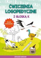 Ćwiczenia logopedyczne z głoską K. Autor: Zarębska Małgorzata. SmakLiter.pl Okładka książki Ćwiczenia logopedyczne z głoską K