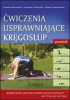 Ćwiczenia usprawniające kręgosłup. Poradnik. Autor: Stanisław Szabuniewicz, Aleksandra Orlikowska, Wi. SmakLiter.pl Okładka książki Ćwiczenia usprawniające kręgosłup. Poradnik