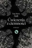 Ćwiczenia z ciemności. Autor: Aidt Naja Marie. SmakLiter.pl Okładka książki Ćwiczenia z ciemności
