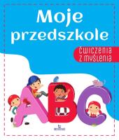 Ćwiczenia z myślenia Moje przedszkole. Autor: Grzankowska Ewelina. SmakLiter.pl Okładka książki Ćwiczenia z myślenia Moje przedszkole