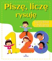 Ćwiczenia z myślenia. Piszę , liczę rysuję. Autor: Grzankowska Ewelina. SmakLiter.pl Okładka książki Ćwiczenia z myślenia. Piszę , liczę rysuję
