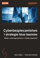 Cyberbezpieczeństwo i strategie blue teamów. Walka z cyberzagrożeniami w Twojej organizacji. Autor: Kunal Sehgal, Nikolaos Thymianis. SmakLiter.pl Okładka książki Cyberbezpieczeństwo i strategie blue teamów. Walka z cyberzagrożeniami w Twojej organizacji