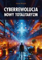 Cyberrewolucja. Nowy totalitaryzm. Autor: Anna Wiejak. SmakLiter.pl Okładka książki Cyberrewolucja. Nowy totalitaryzm