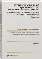 Cyfryzacja współpracy sądowej i dostępu do wymiaru sprawiedliwości w sprawach cywilnych, handlowych i karnych o charakterze transgranicznym. Komentarz. Autor: Gołaczyński Jacek, Radziewicz Piotr, Kaczorowska Maria, Maria Dymitruk, Zalisko Marek. SmakLiter.pl Okładka książki Cyfryzacja współpracy sądowej i dostępu do wymiaru sprawiedliwości w sprawach cywilnych, handlowych i karnych o charakterze transgranicznym. Komentarz