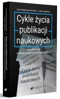 Cykle życia publikacji naukowych warunkowane... Autor: Anna Małgorzata Kamińska, Opaliński Łukasz. SmakLiter.pl Okładka książki Cykle życia publikacji naukowych warunkowane..