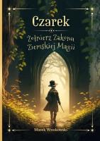 Czarek Żołnierz Zakonu Ziemskiej Magii. Autor: Marek Wnukowski. SmakLiter.pl Okładka książki Czarek Żołnierz Zakonu Ziemskiej Magii