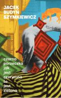 Czarna porzeczka jak jest czerwona to jest zielona. Autor: Jacek Budyń Szymkiewicz. SmakLiter.pl Okładka książki Czarna porzeczka jak jest czerwona to jest zielona