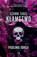 Czarne żagle. Kłamstwo. Tom 1. Autor: Paulina Jurga. SmakLiter.pl Okładka książki Czarne żagle. Kłamstwo. Tom 1