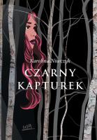 Czarny Kapturek. Autor: Karolina Niwczyk. SmakLiter.pl Okładka książki Czarny Kapturek