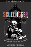 Czarny Młot. Skulldigger i Kostek. Autor: Lemire Jeff, Tonči Zonjić, Tomasz Sidorkiewicz. SmakLiter.pl Okładka książki Czarny Młot. Skulldigger i Kostek