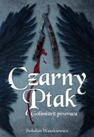 Czarny ptak. Golimistrz powraca. Autor: Bohdan Waszkiewicz. SmakLiter.pl Okładka książki Czarny ptak. Golimistrz powraca
