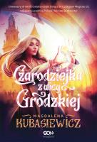 Czarodziejka z ulicy Grodzkiej. Autor: Magdalena Kubasiewicz. SmakLiter.pl Okładka książki Czarodziejka z ulicy Grodzkiej