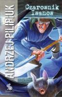 Czarownik Iwanow. Autor: Andrzej Pilipiuk. SmakLiter.pl Okładka książki Czarownik Iwanow