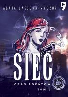 Czas agentów. Sieć. Tom 2. Autor: Agata Lasocka-Myszor. SmakLiter.pl Okładka książki Czas agentów. Sieć. Tom 2