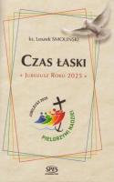 Czas Łaski. Jubileusz Roku 2025. Autor: Smoliński Leszek. SmakLiter.pl Okładka książki Czas Łaski. Jubileusz Roku 2025