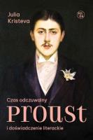 Czas odczuwalny. Proust i doświadczenie literackie. Autor: Kristeva Julia. SmakLiter.pl Okładka książki Czas odczuwalny. Proust i doświadczenie literackie