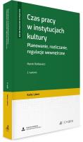 Okładka książki Czas pracy w instytucjach kultury. Planowanie, rozliczanie, regulacje wewnętrzne + wzory do pobrania Wyd.2