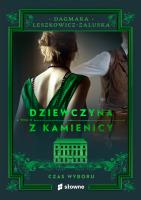Czas wyboru. Dziewczyna z kamienicy. Tom 2. Autor: Dagmara Leszkowicz-Zaluska. SmakLiter.pl Okładka książki Czas wyboru. Dziewczyna z kamienicy. Tom 2