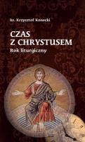 Czas z Chrystusem. Rok liturgiczny. Autor: Krzysztof Konecki. SmakLiter.pl Okładka książki Czas z Chrystusem. Rok liturgiczny