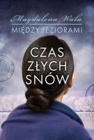 Czas złych snów. Między jeziorami. Tom 2. Autor: Wala Magdalena. SmakLiter.pl Okładka książki Czas złych snów. Między jeziorami. Tom 2