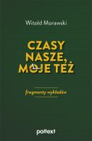 Czasy nasze, moje też: Fragmenty wykładów. Autor: Morawski Witold. SmakLiter.pl Okładka książki Czasy nasze, moje też: Fragmenty wykładów