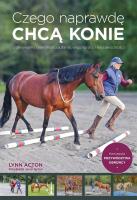 Czego naprawdę chcą konie. Autor: Acton Lynn. SmakLiter.pl Okładka książki Czego naprawdę chcą konie