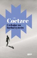Czekając na barbarzyńców. Autor: Coetzee 	J.M.. SmakLiter.pl Okładka książki Czekając na barbarzyńców