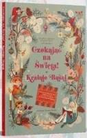 Czekając na Święta! W krainie baśni. Autor:   Praca zbiorowa. SmakLiter.pl Okładka książki Czekając na Święta! W krainie baśni