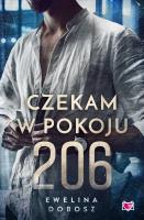 Czekam w pokoju 206. Autor: Ewelina Dobosz. SmakLiter.pl Okładka książki Czekam w pokoju 206