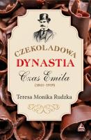Czekoladowa dynastia. Czas Emila. Autor: Rudzka Teresa Monika. SmakLiter.pl Okładka książki Czekoladowa dynastia. Czas Emila