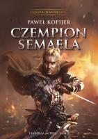 Czempion Semaela. II tom trylogii Mitrys. Kroniki Dwuświata. Autor: Kopijer Paweł. SmakLiter.pl Okładka książki Czempion Semaela. II tom trylogii Mitrys. Kroniki Dwuświata