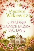 Czereśnie zawsze muszą być dwie. Autor: Witkiewicz Magdalena. SmakLiter.pl Okładka książki Czereśnie zawsze muszą być dwie