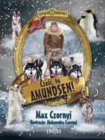 Cześć, tu Amundsen!. Autor: Max Czornyj. SmakLiter.pl Okładka książki Cześć, tu Amundsen!