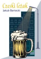Czeski leżak. Autor: Jakub Bartecki. SmakLiter.pl Okładka książki Czeski leżak
